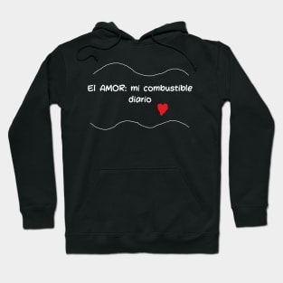 El amor: mi combustible diario Hoodie